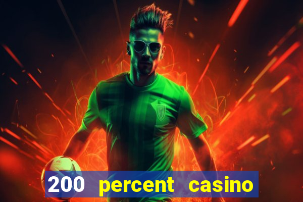 200 percent casino bonus uk