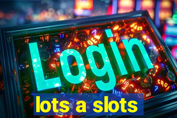 lots a slots