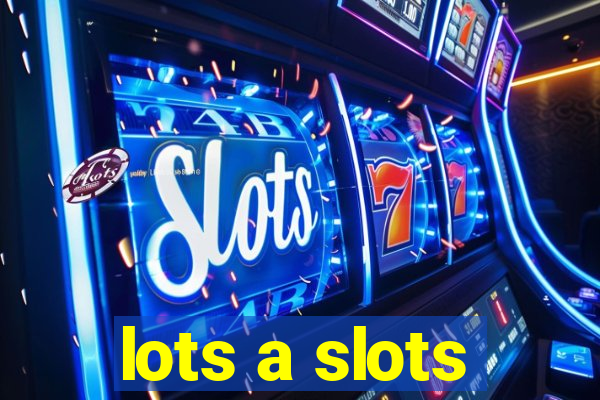 lots a slots