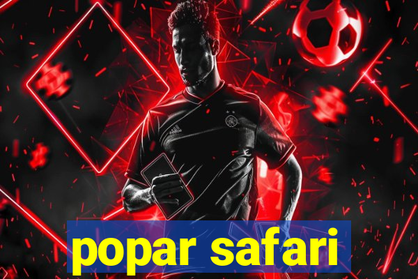 popar safari