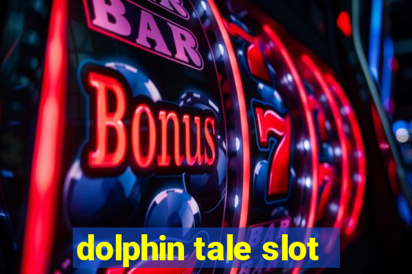 dolphin tale slot