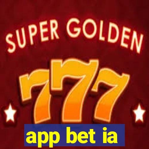 app bet ia