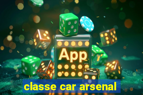 classe car arsenal