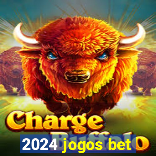 2024 jogos bet