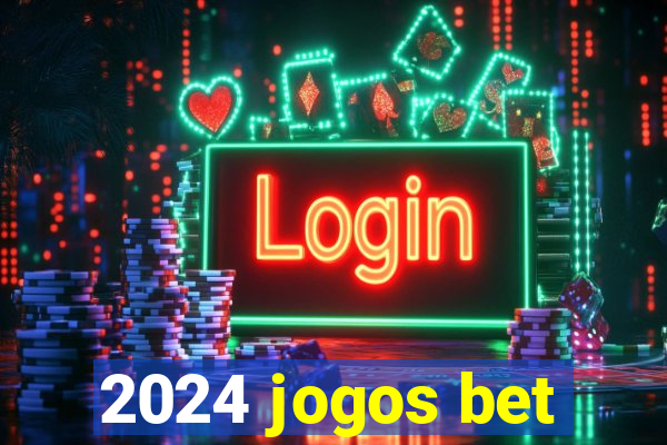 2024 jogos bet