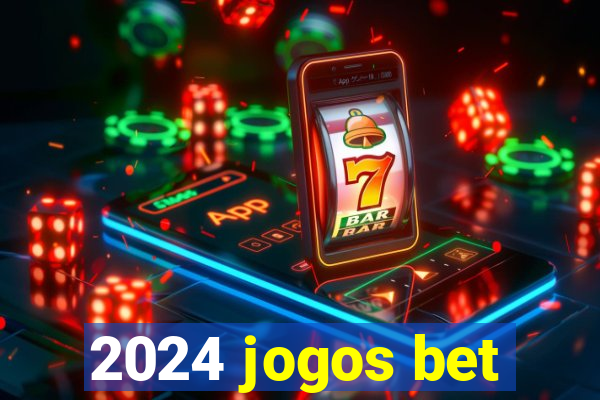 2024 jogos bet