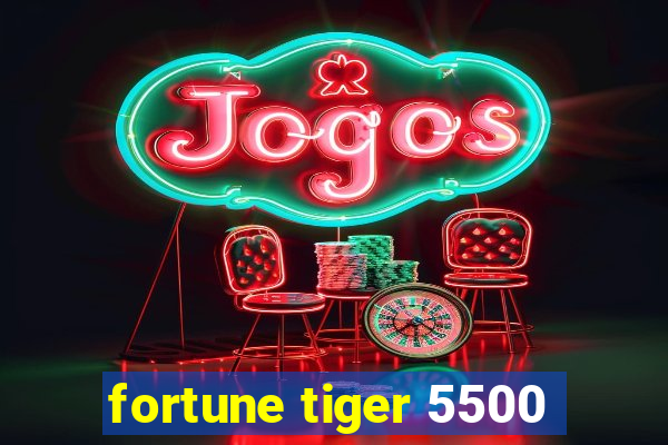 fortune tiger 5500