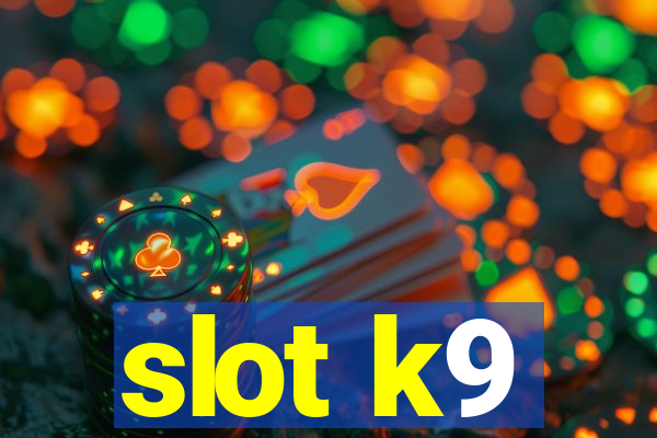 slot k9