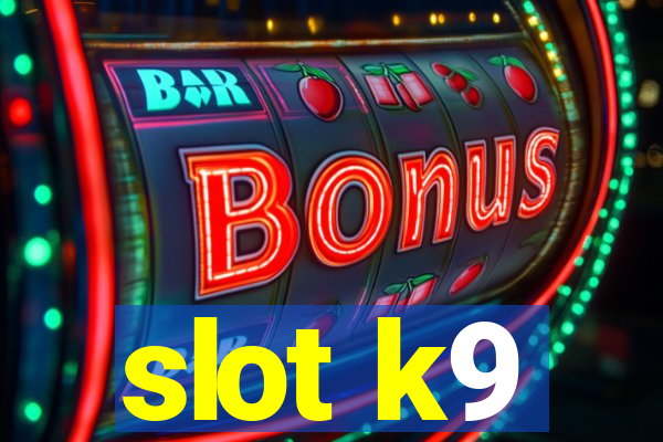 slot k9