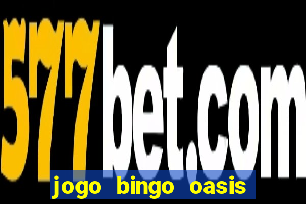 jogo bingo oasis paga mesmo