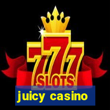 juicy casino