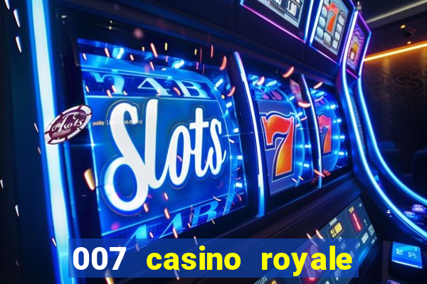 007 casino royale cenas do filme