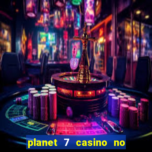 planet 7 casino no rules bonus