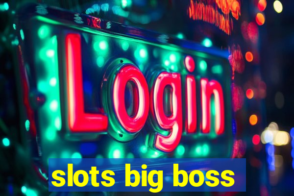 slots big boss