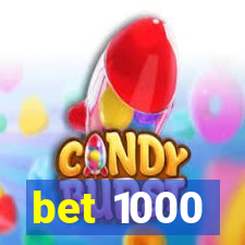 bet 1000