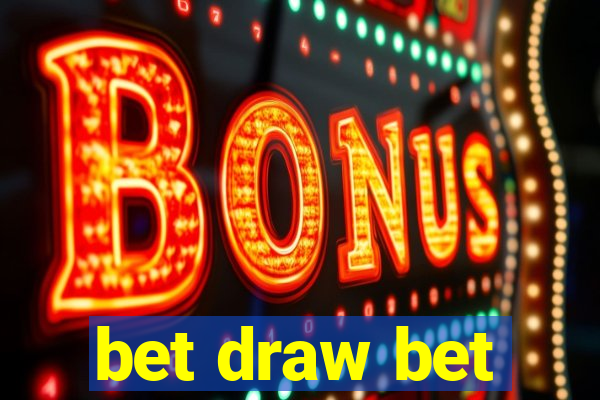 bet draw bet