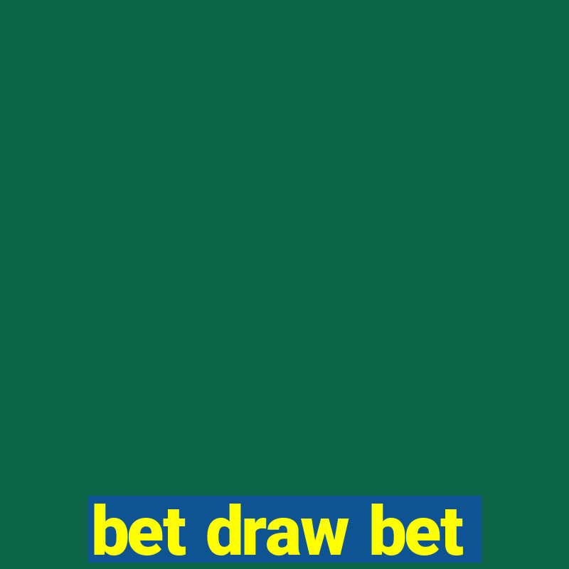 bet draw bet