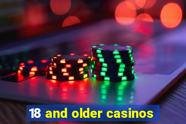 18 and older casinos