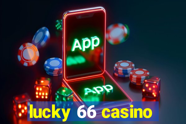 lucky 66 casino