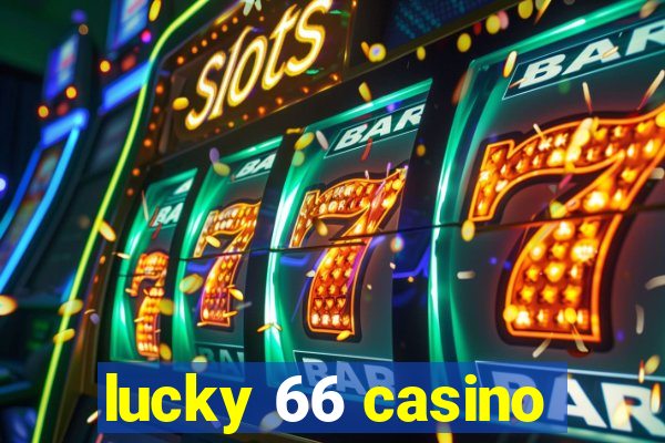 lucky 66 casino