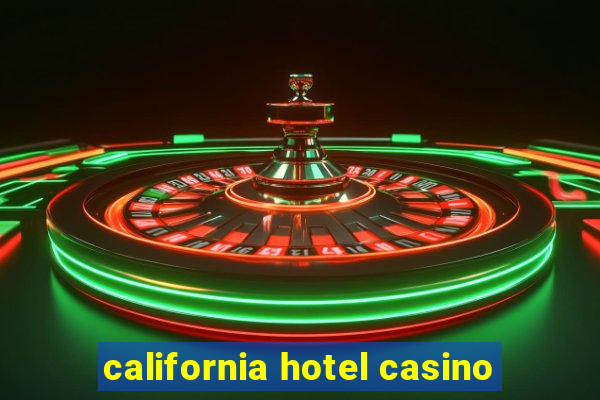 california hotel casino