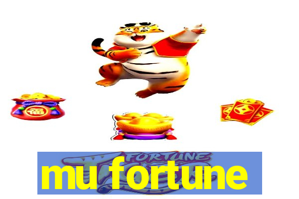 mu fortune