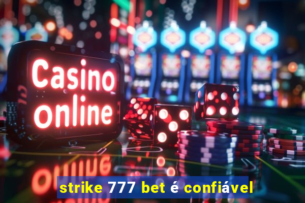 strike 777 bet é confiável