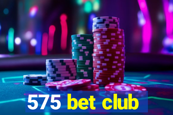 575 bet club