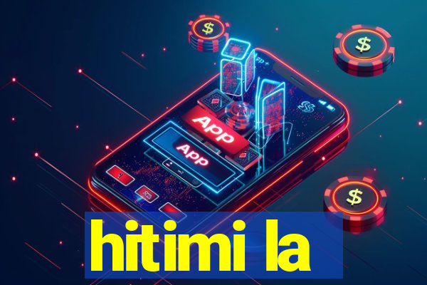 hitimi la