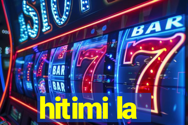 hitimi la