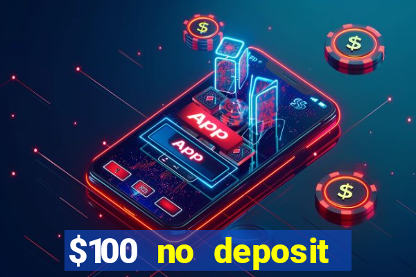 $100 no deposit bonus online casino