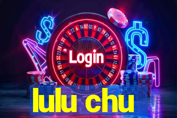 lulu chu