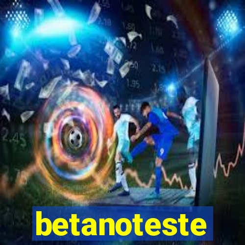 betanoteste