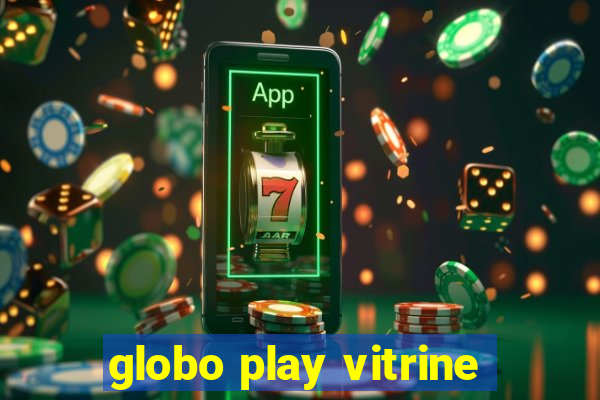 globo play vitrine