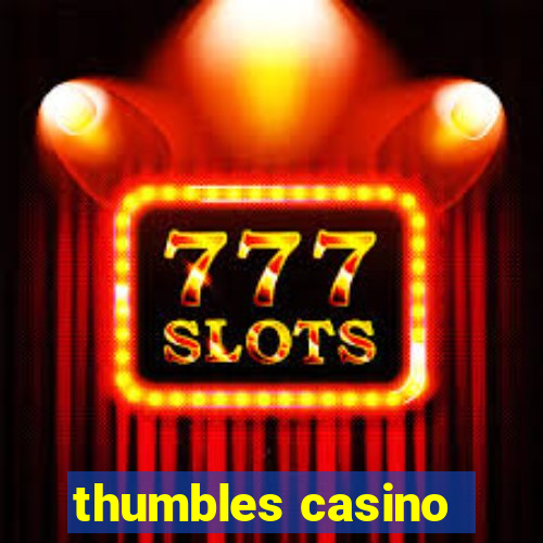 thumbles casino