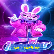 ibet 茅 confi谩vel