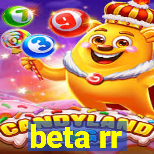 beta rr