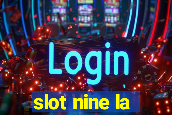 slot nine la