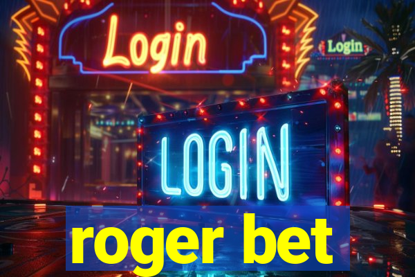 roger bet