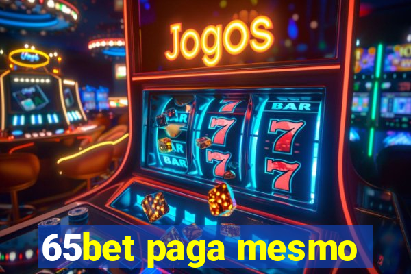 65bet paga mesmo