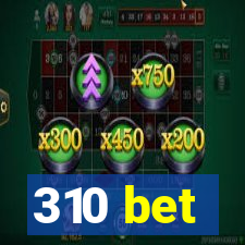 310 bet