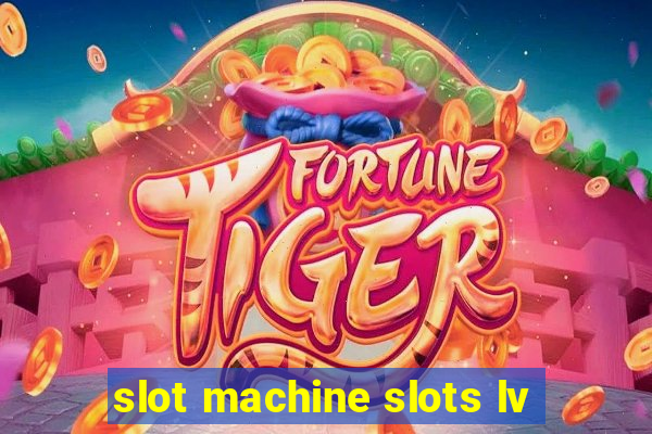 slot machine slots lv