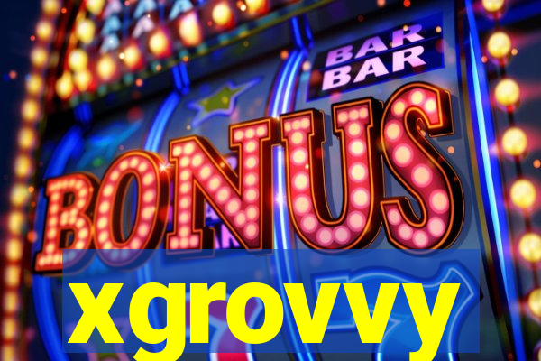 xgrovvy