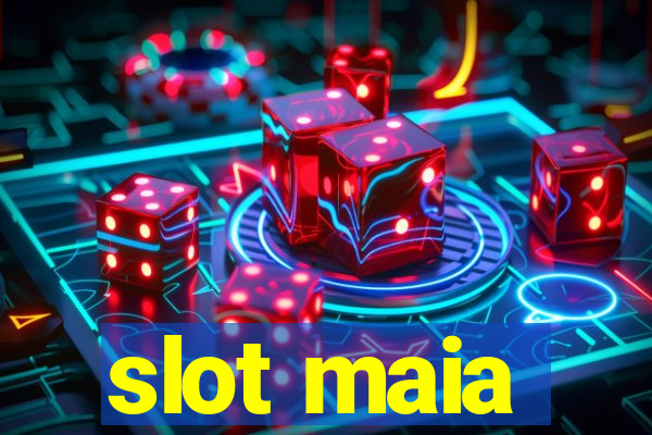 slot maia