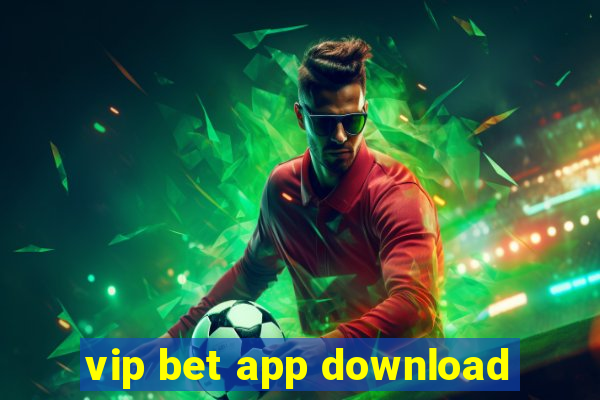 vip bet app download