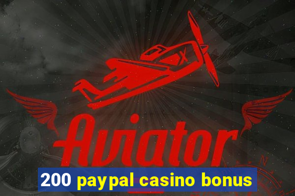 200 paypal casino bonus