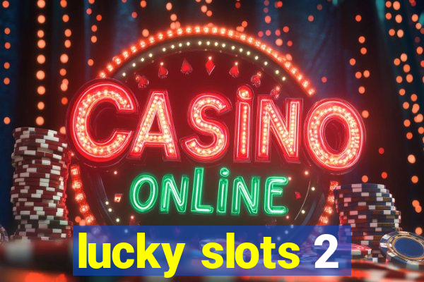 lucky slots 2