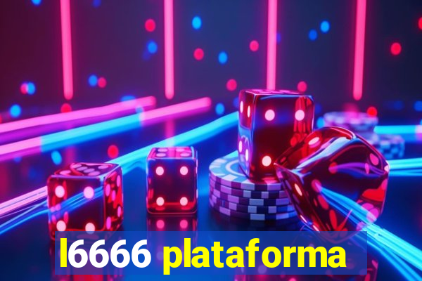 l6666 plataforma