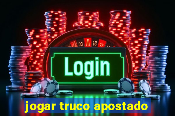 jogar truco apostado