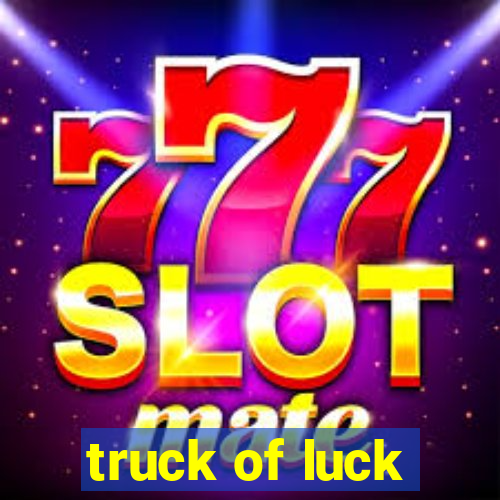 truck of luck